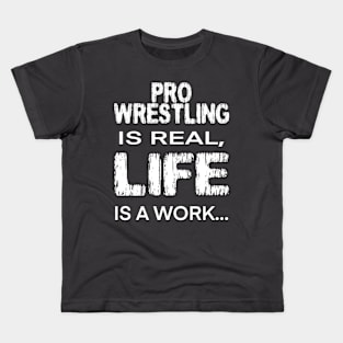 Pro Wrestling is real Kids T-Shirt